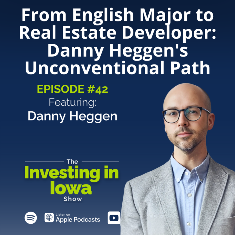 Ep42 From English Major to Real Estate Developer: Danny Heggen’s Unconventional Path